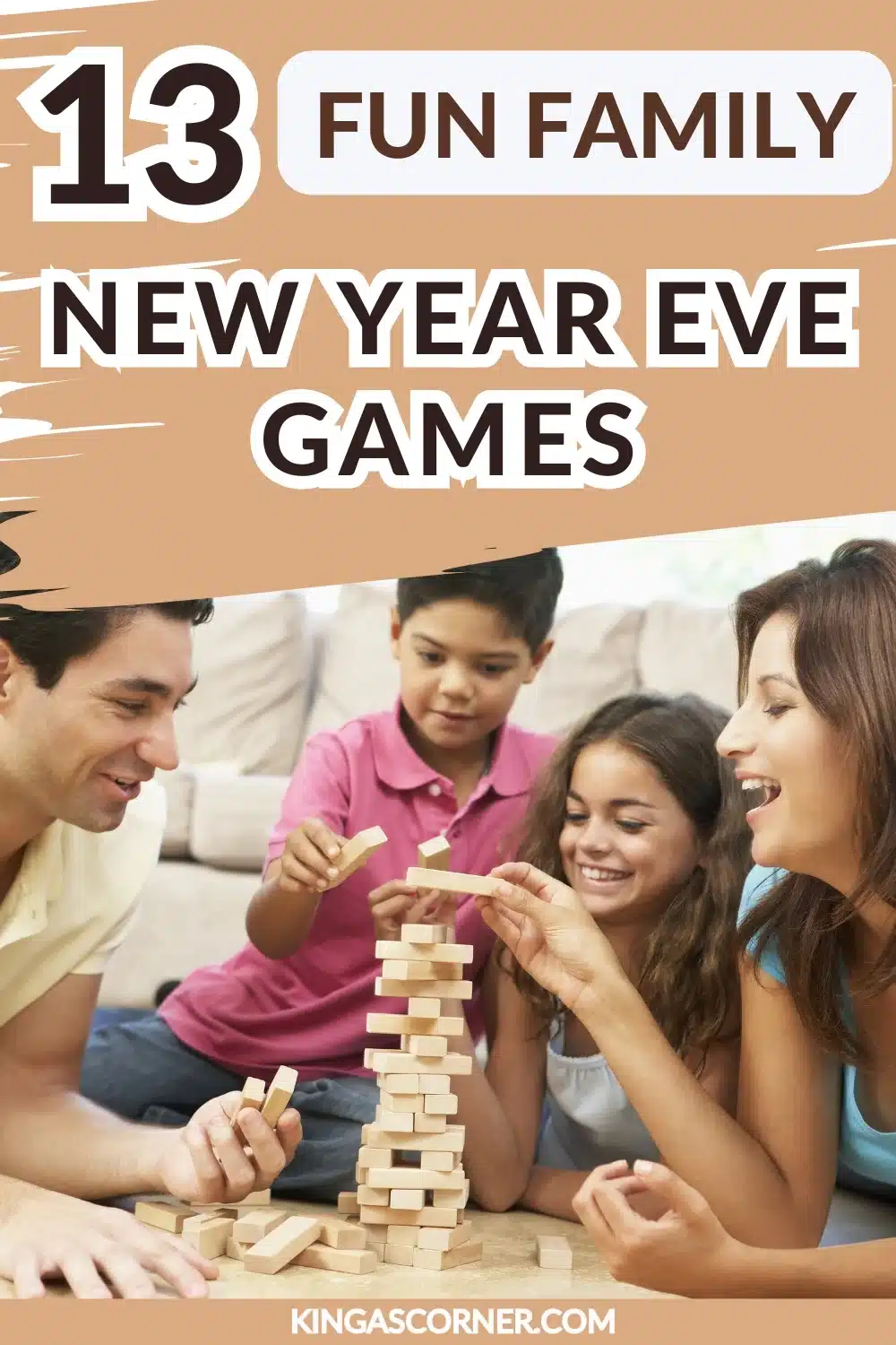 A family plays with wooden blocks. Text reads: "13 Fun Family New Year Eve Games - kingascorner.com.