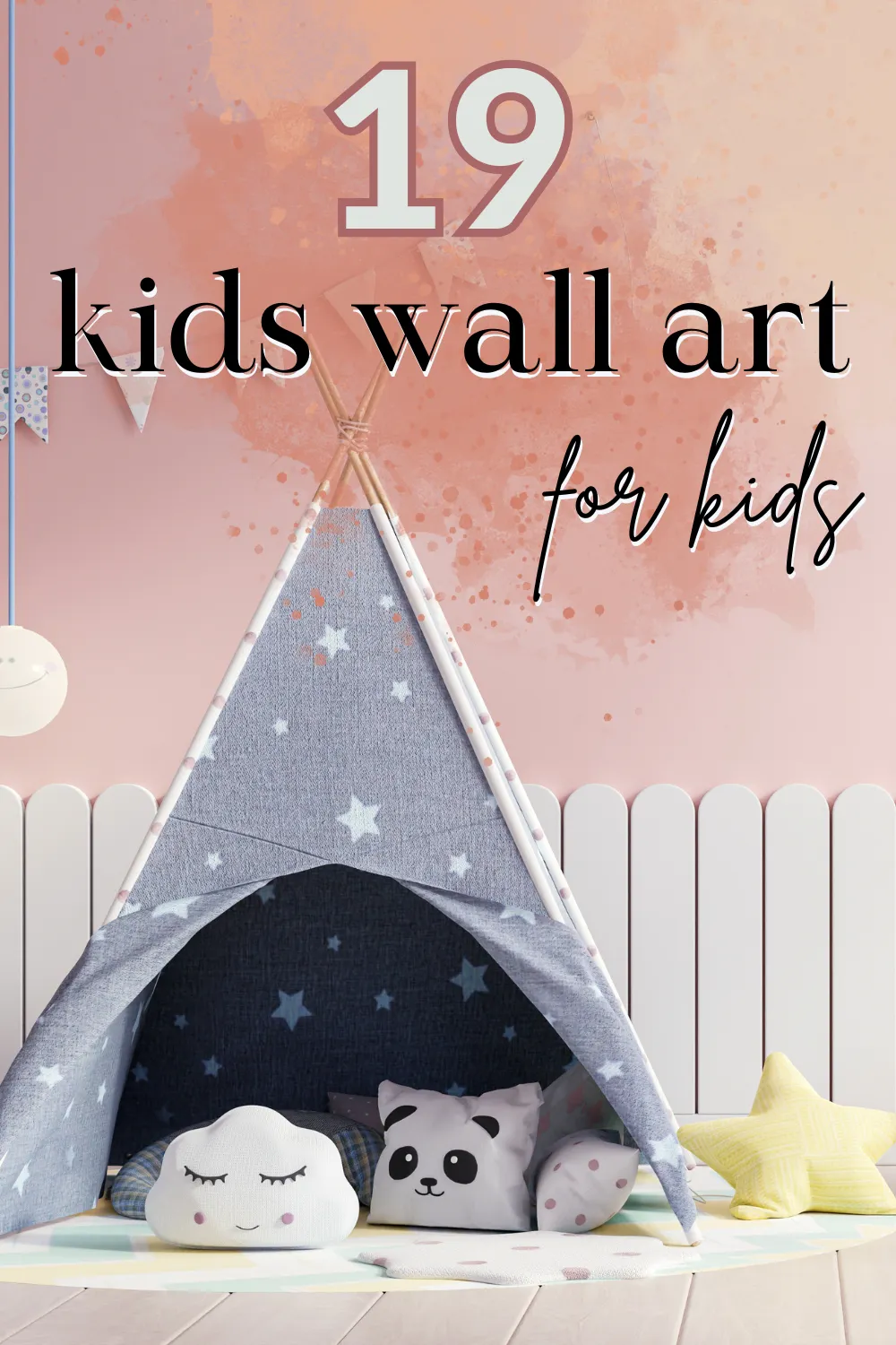 Children's play area with a star-patterned tent, pillow faces, and pastel decor. "19 kids wall art for kids" text on a pink background.