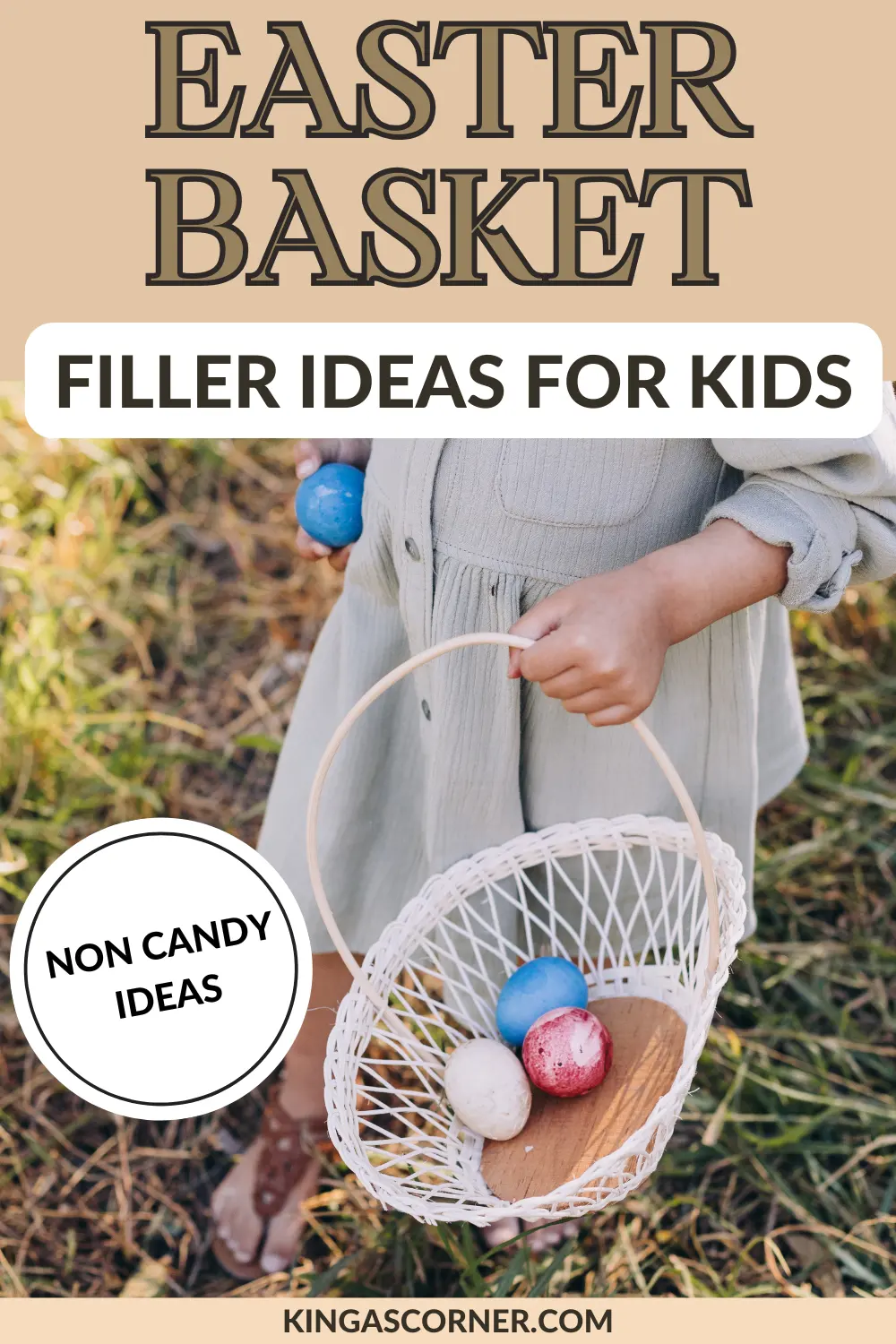 A child clutching a white basket brimming with colored eggs. The text above reads, "Easter Basket Filler Ideas for Kids," featuring a circle that highlights "Non Candy Easter Basket Ideas." Website name graces the bottom.