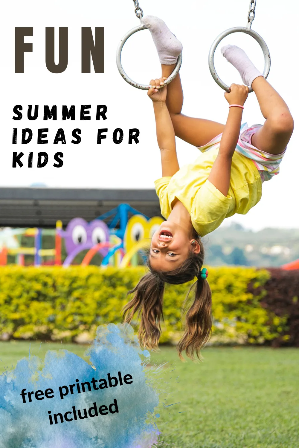 A young girl hangs upside down on playground rings with text reading "Fun summer ideas for kids" and "free printable included.