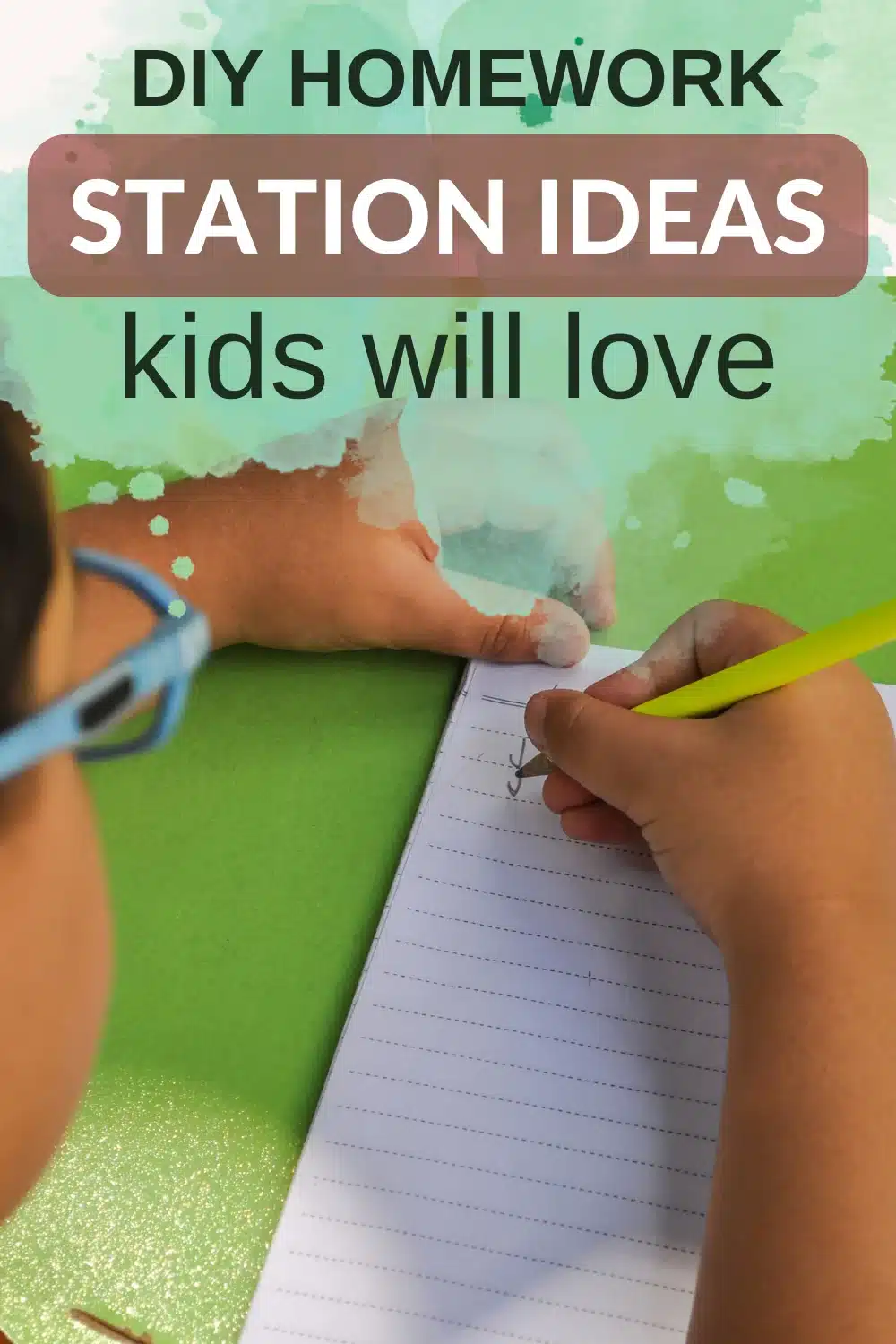 A child wearing blue glasses writes in a notebook with a yellow pencil on a green desk. Text above reads: “DIY Homework Station Ideas Kids Will Love.”.