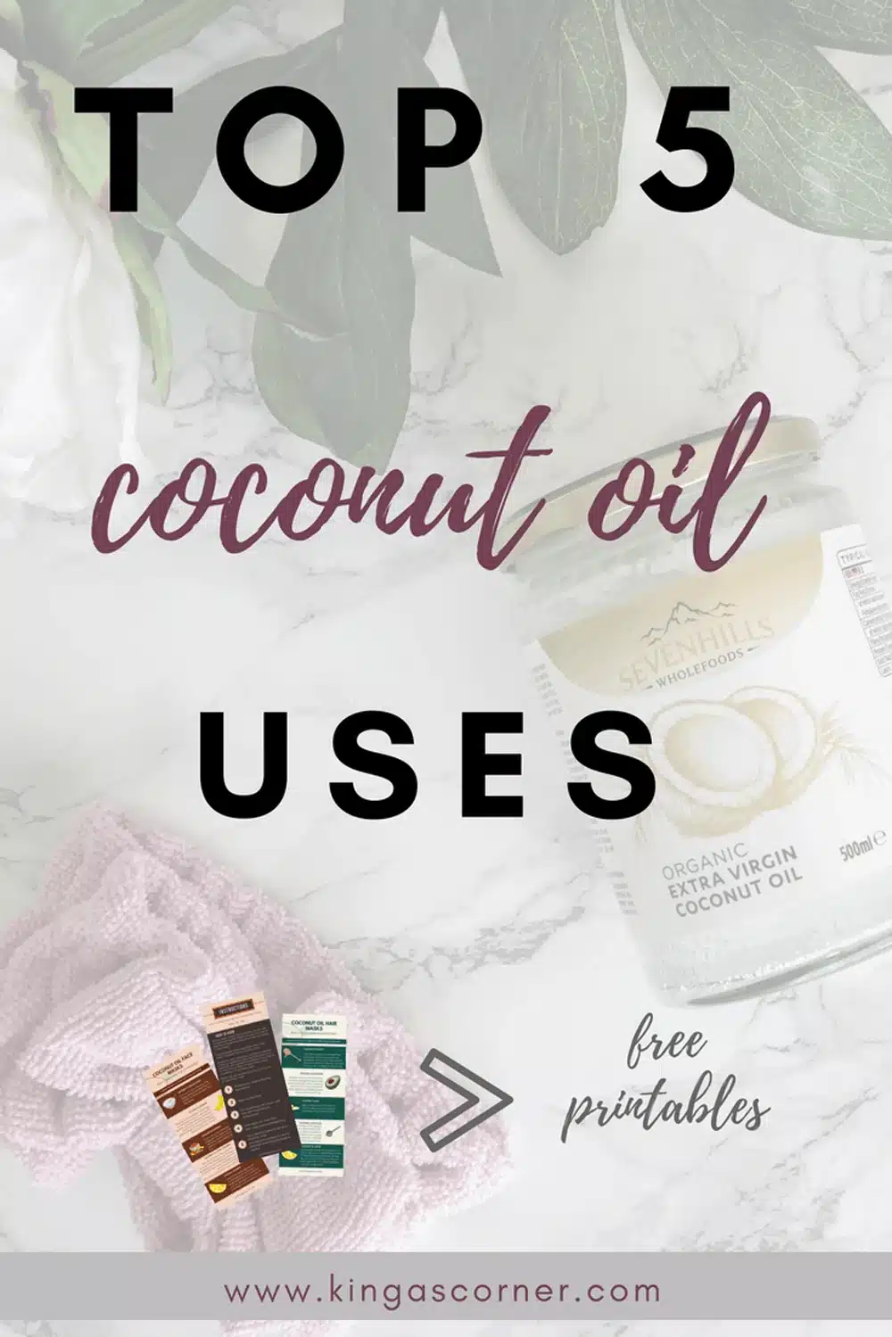 A jar of organic coconut oil, a pink towel, and cards on a marble surface with text: "Top 5 coconut oil uses, free printables, www.kingascorner.com".
